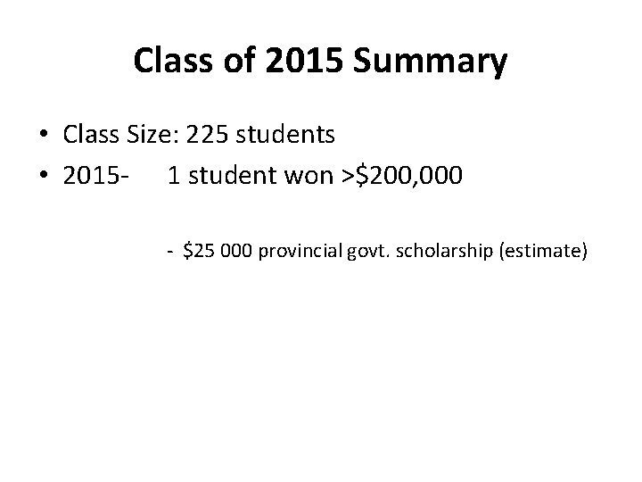 Class of 2015 Summary • Class Size: 225 students • 2015 - 1 student