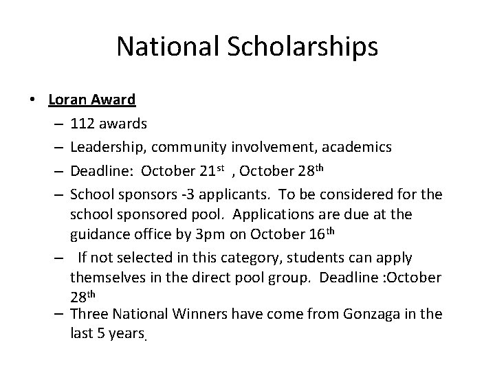 National Scholarships • Loran Award – 112 awards – Leadership, community involvement, academics –