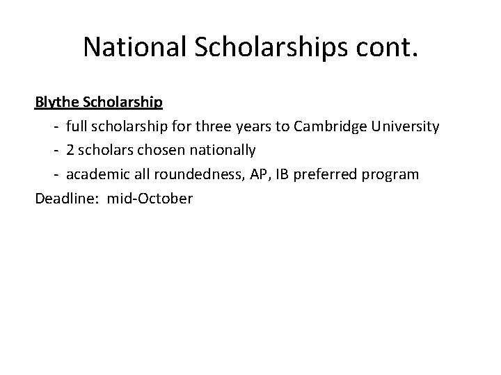 National Scholarships cont. Blythe Scholarship - full scholarship for three years to Cambridge University