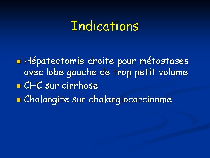 Indications Hépatectomie droite pour métastases avec lobe gauche de trop petit volume n CHC