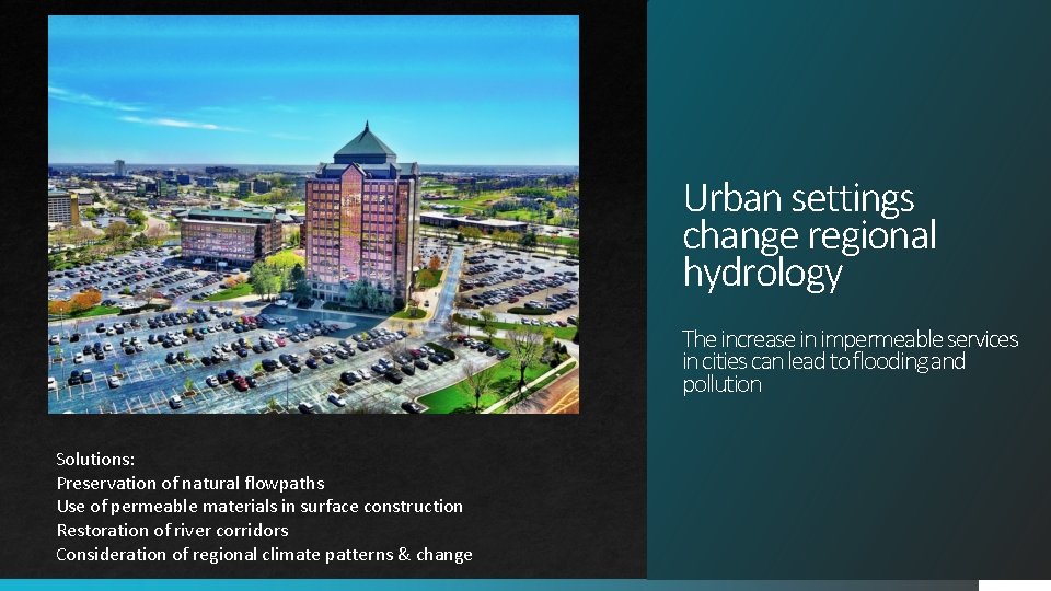 Urban settings change regional hydrology The increase in impermeable services in cities can lead