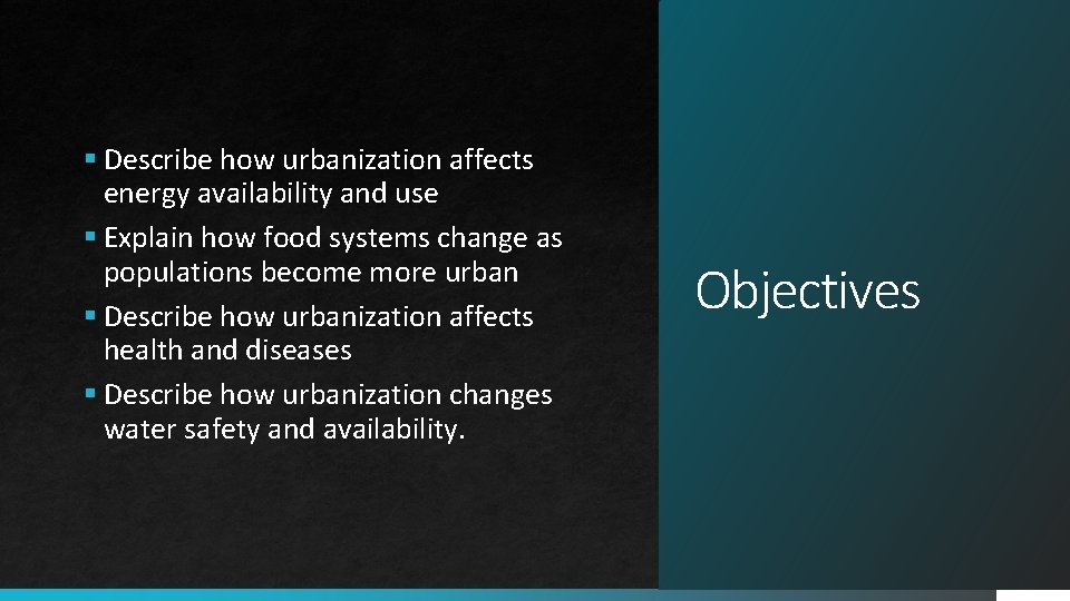 § Describe how urbanization affects energy availability and use § Explain how food systems