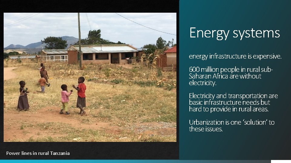 Energy systems energy infrastructure is expensive. 600 million people in rural sub. Saharan Africa