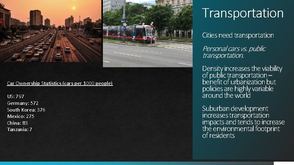 Transportation Cities need transportation Personal cars vs. public transportation. Car Ownership Statistics (cars per