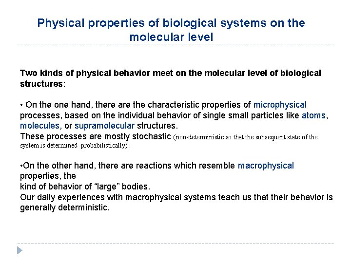 Physical properties of biological systems on the molecular level Two kinds of physical behavior