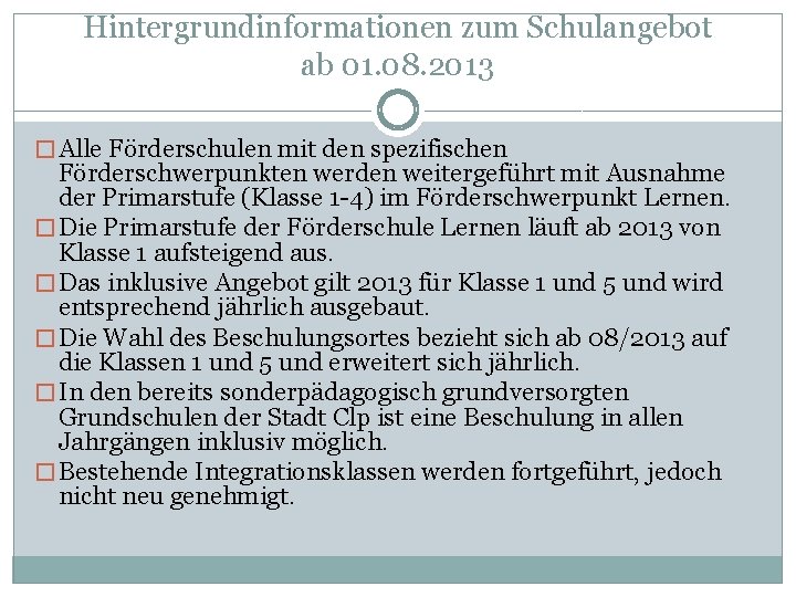 Hintergrundinformationen zum Schulangebot ab 01. 08. 2013 � Alle Förderschulen mit den spezifischen Förderschwerpunkten