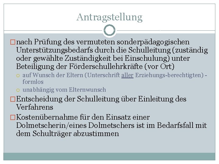 Antragstellung �nach Prüfung des vermuteten sonderpädagogischen Unterstützungsbedarfs durch die Schulleitung (zuständig oder gewählte Zuständigkeit