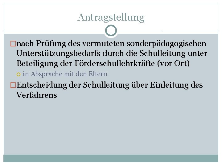 Antragstellung �nach Prüfung des vermuteten sonderpädagogischen Unterstützungsbedarfs durch die Schulleitung unter Beteiligung der Förderschullehrkräfte