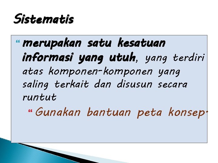 Sistematis merupakan satu kesatuan informasi yang utuh, yang terdiri atas komponen-komponen yang saling terkait