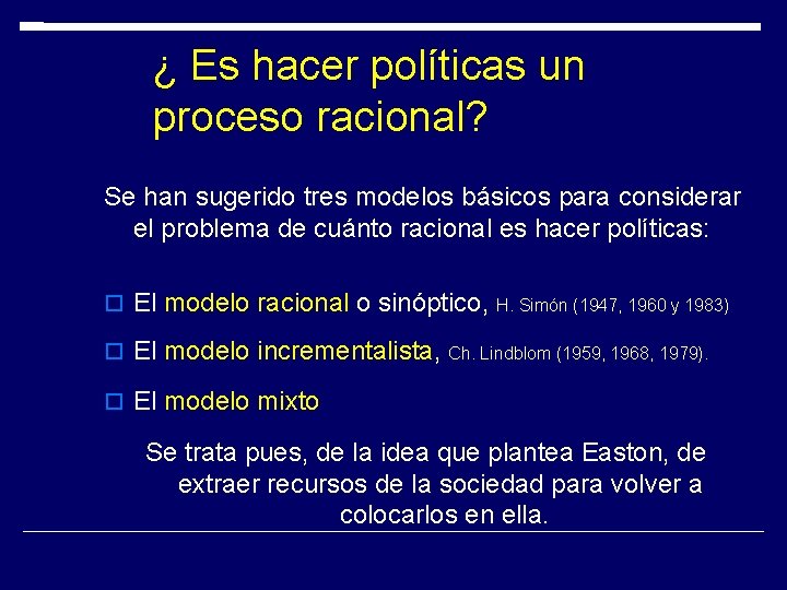 ¿ Es hacer políticas un proceso racional? Se han sugerido tres modelos básicos para ¿ Es hacer políticas un proceso racional? Se han sugerido tres modelos básicos para