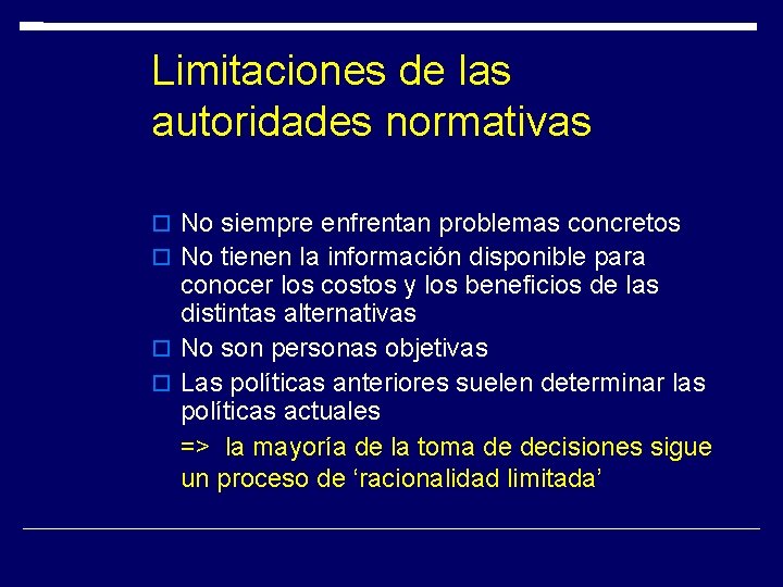 Limitaciones de las autoridades normativas No siempre enfrentan problemas concretos No tienen la información Limitaciones de las autoridades normativas No siempre enfrentan problemas concretos No tienen la información