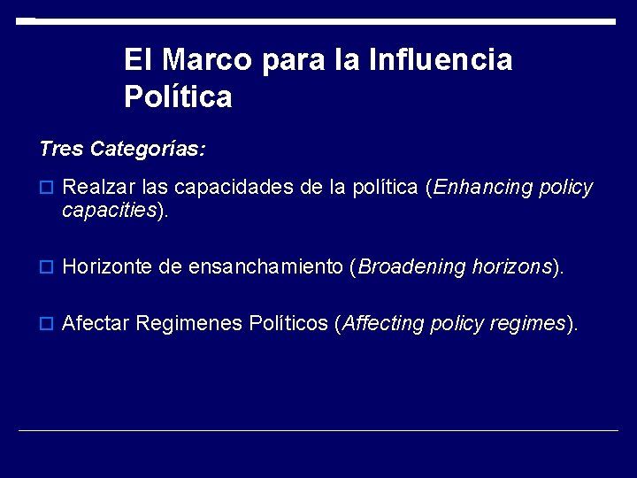 El Marco para la Influencia Política Tres Categorías: Realzar las capacidades de la política El Marco para la Influencia Política Tres Categorías: Realzar las capacidades de la política