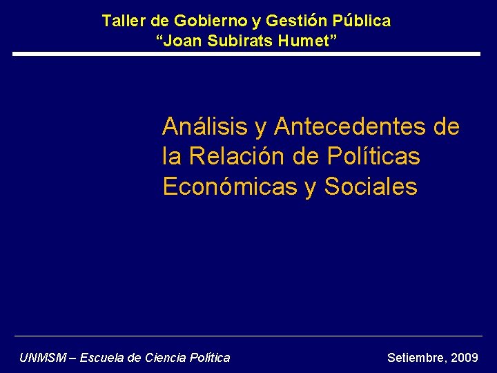Taller de Gobierno y Gestión Pública “Joan Subirats Humet” Análisis y Antecedentes de la Taller de Gobierno y Gestión Pública “Joan Subirats Humet” Análisis y Antecedentes de la