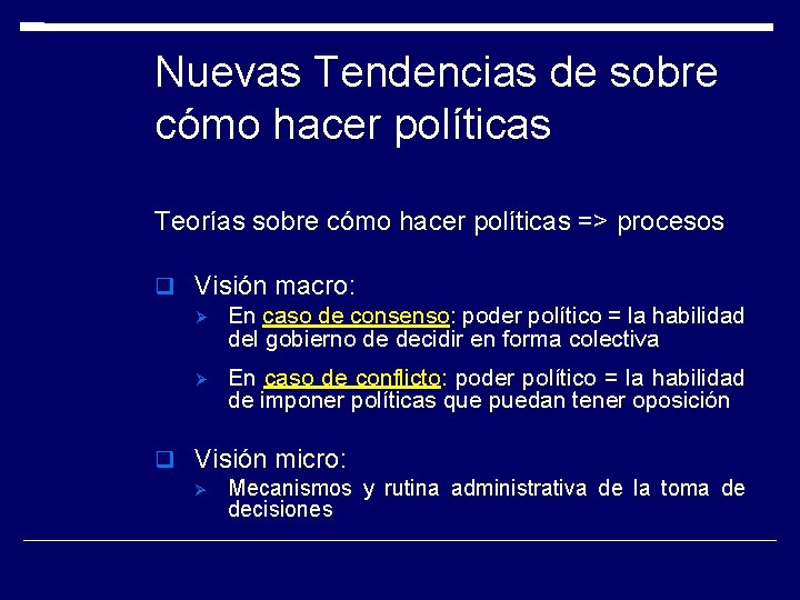 Nuevas Tendencias de sobre cómo hacer políticas Teorías sobre cómo hacer políticas => procesos Nuevas Tendencias de sobre cómo hacer políticas Teorías sobre cómo hacer políticas => procesos