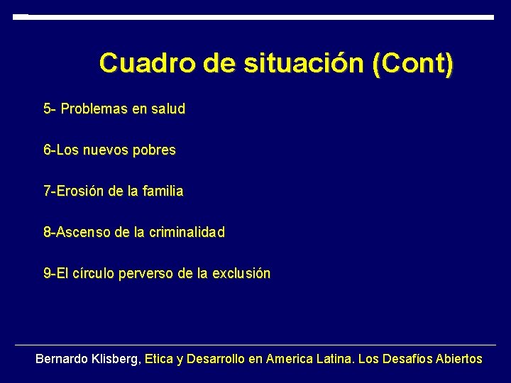 Cuadro de situación (Cont) 5 - Problemas en salud 6 -Los nuevos pobres 7 Cuadro de situación (Cont) 5 - Problemas en salud 6 -Los nuevos pobres 7