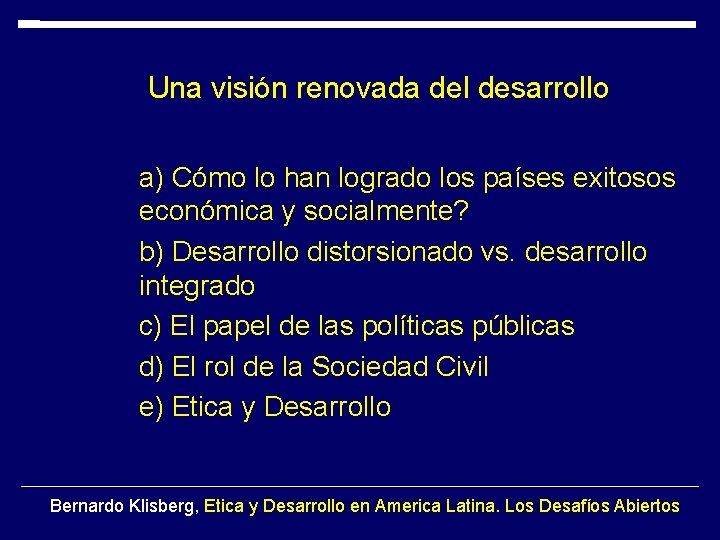 Una visión renovada del desarrollo a) Cómo lo han logrado los países exitosos económica Una visión renovada del desarrollo a) Cómo lo han logrado los países exitosos económica