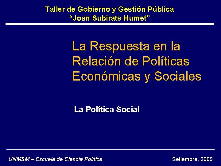 Taller de Gobierno y Gestión Pública “Joan Subirats Humet” La Respuesta en la Relación Taller de Gobierno y Gestión Pública “Joan Subirats Humet” La Respuesta en la Relación