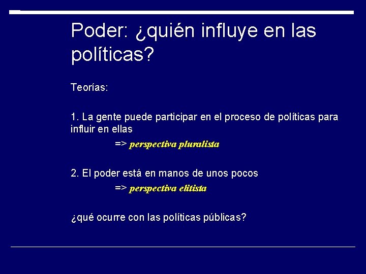 Poder: ¿quién influye en las políticas? Teorías: 1. La gente puede participar en el Poder: ¿quién influye en las políticas? Teorías: 1. La gente puede participar en el