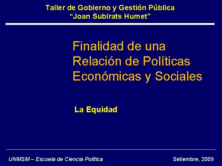 Taller de Gobierno y Gestión Pública “Joan Subirats Humet” Finalidad de una Relación de Taller de Gobierno y Gestión Pública “Joan Subirats Humet” Finalidad de una Relación de