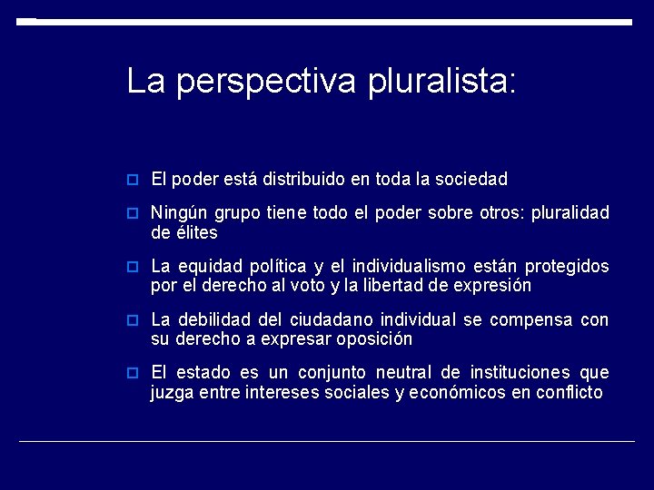 La perspectiva pluralista: El poder está distribuido en toda la sociedad Ningún grupo tiene La perspectiva pluralista: El poder está distribuido en toda la sociedad Ningún grupo tiene