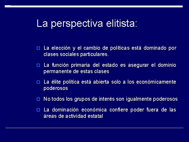 La perspectiva elitista: La elección y el cambio de políticas está dominado por clases La perspectiva elitista: La elección y el cambio de políticas está dominado por clases