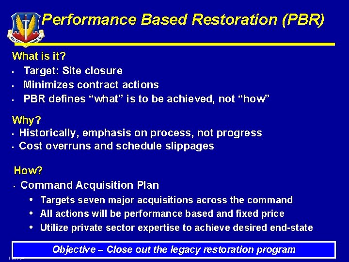 Performance Based Restoration (PBR) What is it? • Target: Site closure • Minimizes contract