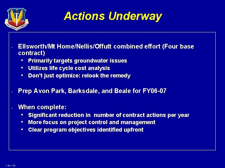 Actions Underway • Ellsworth/Mt Home/Nellis/Offutt combined effort (Four base contract) • Primarily targets groundwater