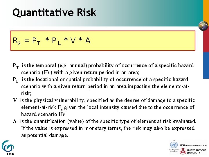 Quantitative Risk RS = P T * P L * V * A PT