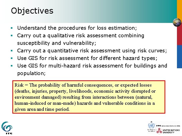 Objectives § Understand the procedures for loss estimation; § Carry out a qualitative risk