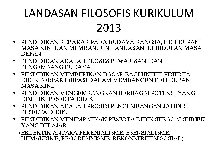 LANDASAN FILOSOFIS KURIKULUM 2013 • PENDIDIKAN BERAKAR PADA BUDAYA BANGSA, KEHIDUPAN MASA KINI DAN