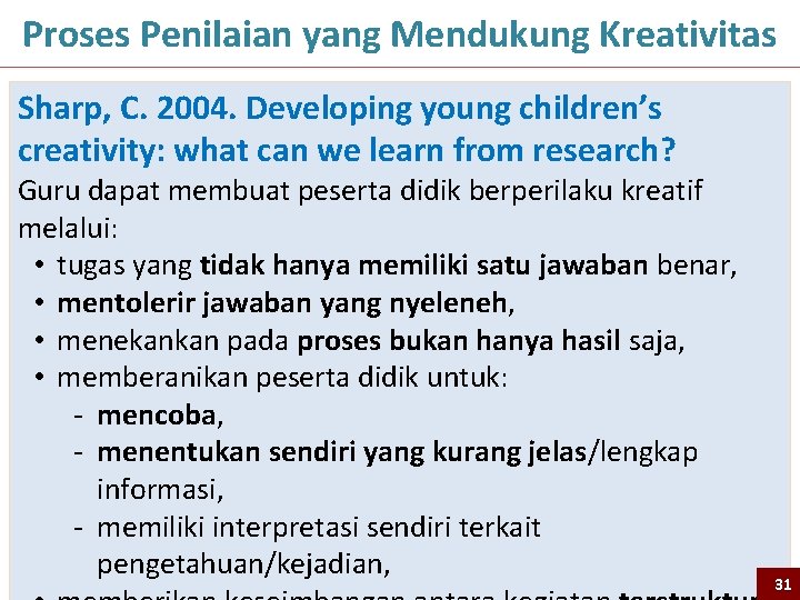 Proses Penilaian yang Mendukung Kreativitas Sharp, C. 2004. Developing young children’s creativity: what can