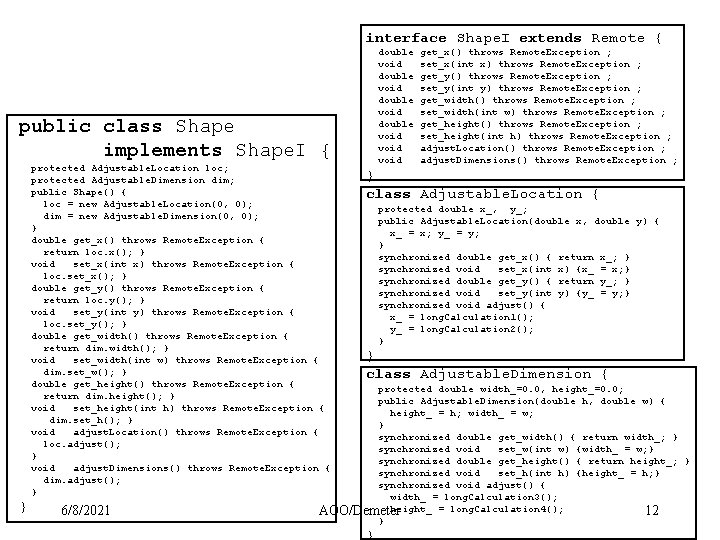 interface Shape. I extends Remote { double void void public class Shape implements Shape.