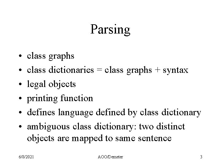 Parsing • • • class graphs class dictionaries = class graphs + syntax legal