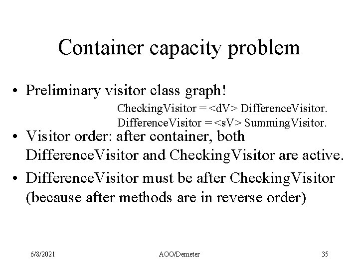 Container capacity problem • Preliminary visitor class graph! Checking. Visitor = <d. V> Difference.