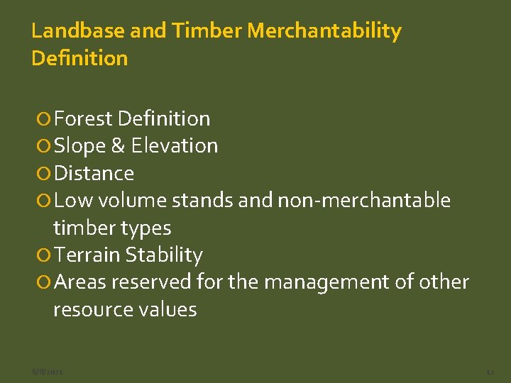 Landbase and Timber Merchantability Definition Forest Definition Slope & Elevation Distance Low volume stands