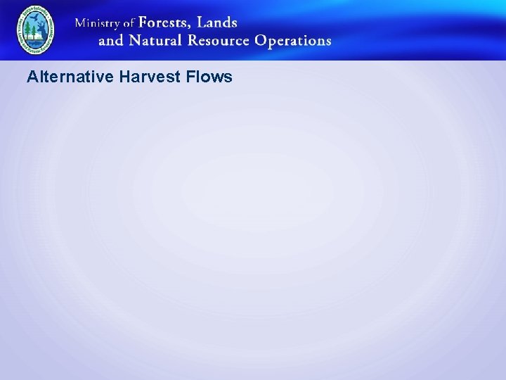 Alternative Harvest Flows 