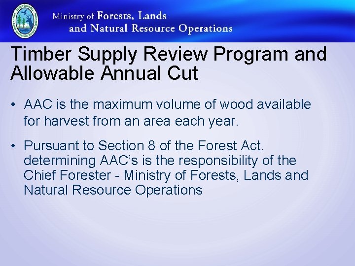 Timber Supply Review Program and Allowable Annual Cut • AAC is the maximum volume
