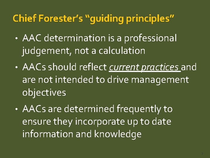 Chief Forester’s “guiding principles” • AAC determination is a professional judgement, not a calculation