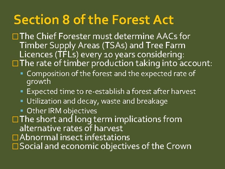 Section 8 of the Forest Act �The Chief Forester must determine AACs for Timber