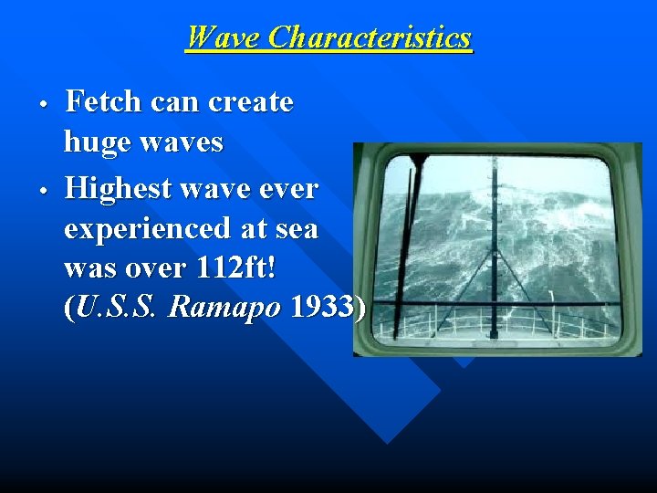 Wave Characteristics • • Fetch can create huge waves Highest wave ever experienced at