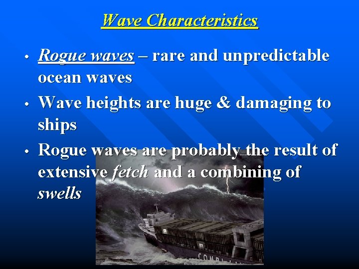 Wave Characteristics • • • Rogue waves – rare and unpredictable ocean waves Wave