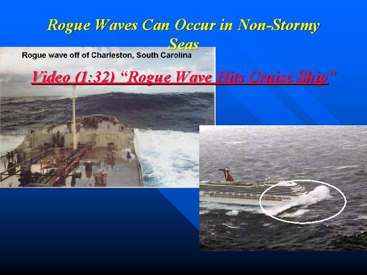 Rogue Waves Can Occur in Non-Stormy Seas Video (1: 32) “Rogue Wave Hits Cruise