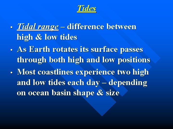 Tides • • • Tidal range – difference between high & low tides As