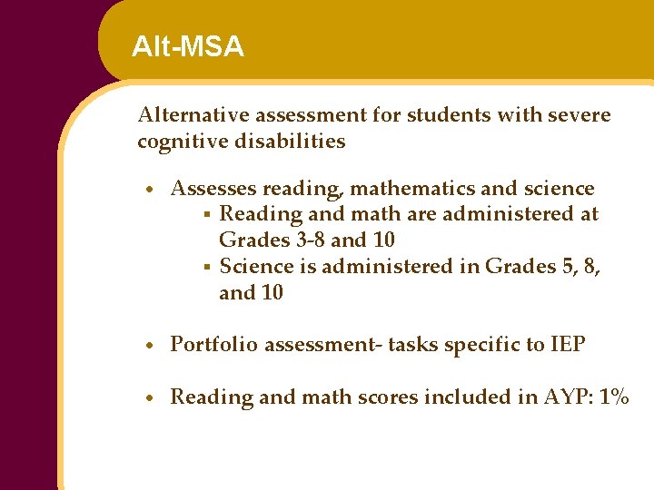 Alt-MSA Alternative assessment for students with severe cognitive disabilities · Assesses reading, mathematics and