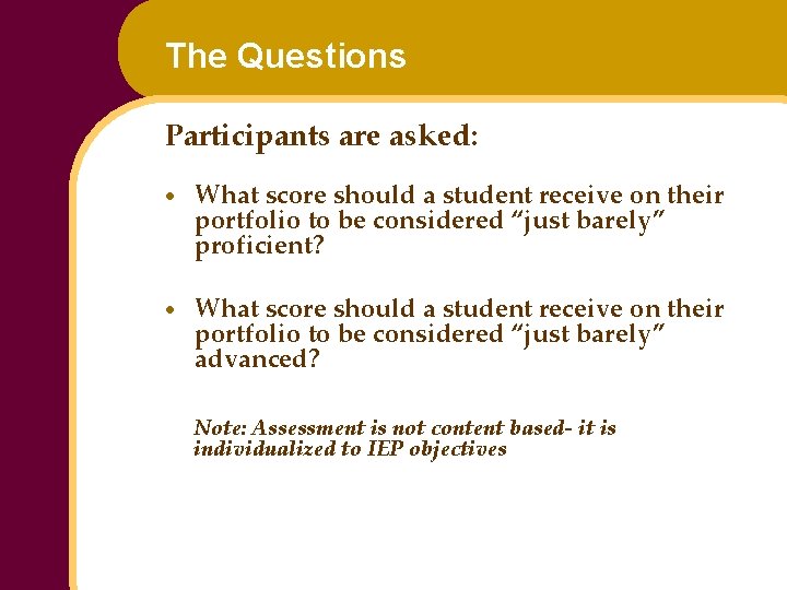 The Questions Participants are asked: · What score should a student receive on their