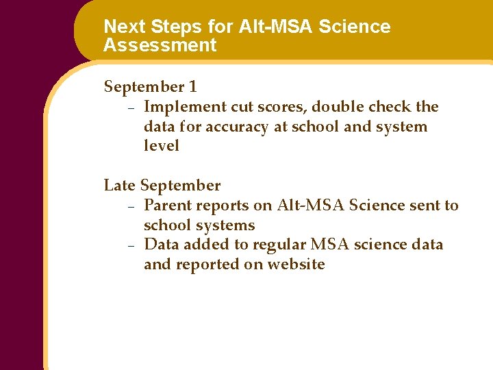 Next Steps for Alt-MSA Science Assessment September 1 – Implement cut scores, double check