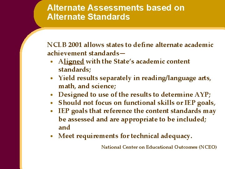 Alternate Assessments based on Alternate Standards NCLB 2001 allows states to define alternate academic