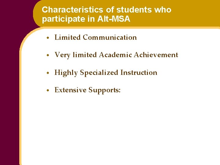 Characteristics of students who participate in Alt-MSA • Limited Communication • Very limited Academic