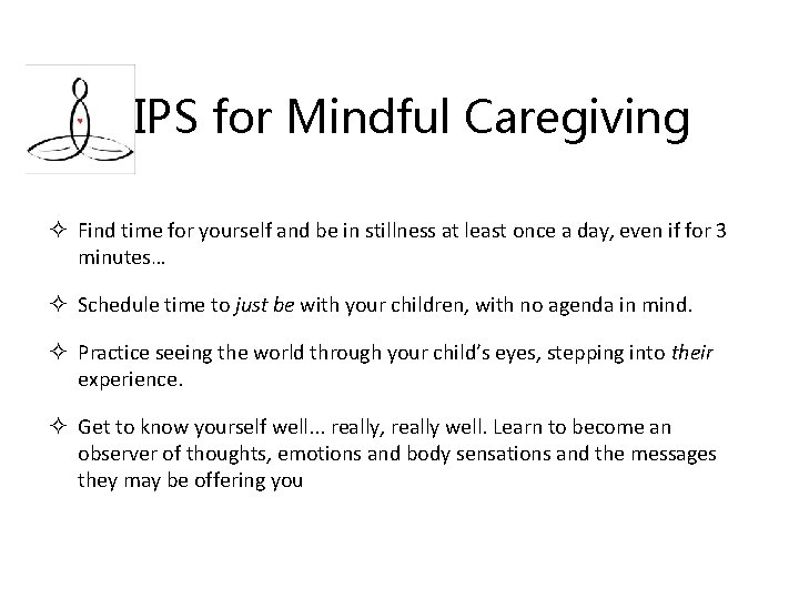 TIPS for Mindful Caregiving ² Find time for yourself and be in stillness at