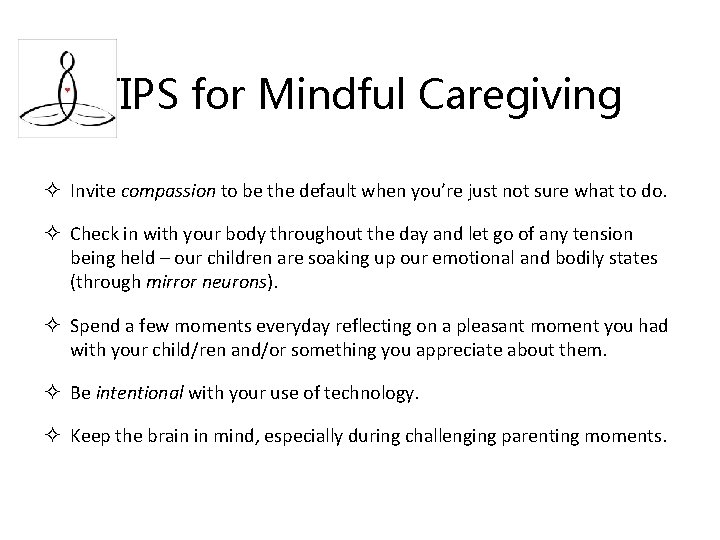 TIPS for Mindful Caregiving ² Invite compassion to be the default when you’re just